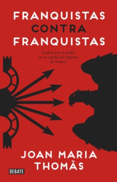 FRANQUISTAS CONTRA FRANQUISTAS: LUCHAS POR EL PODER EN LA CUPULA DEL REGIMEN DE FRANCO