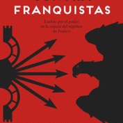 FRANQUISTAS CONTRA FRANQUISTAS: LUCHAS POR EL PODER EN LA CUPULA DEL REGIMEN DE FRANCO