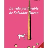 La vida perdurable de Salvador Duran